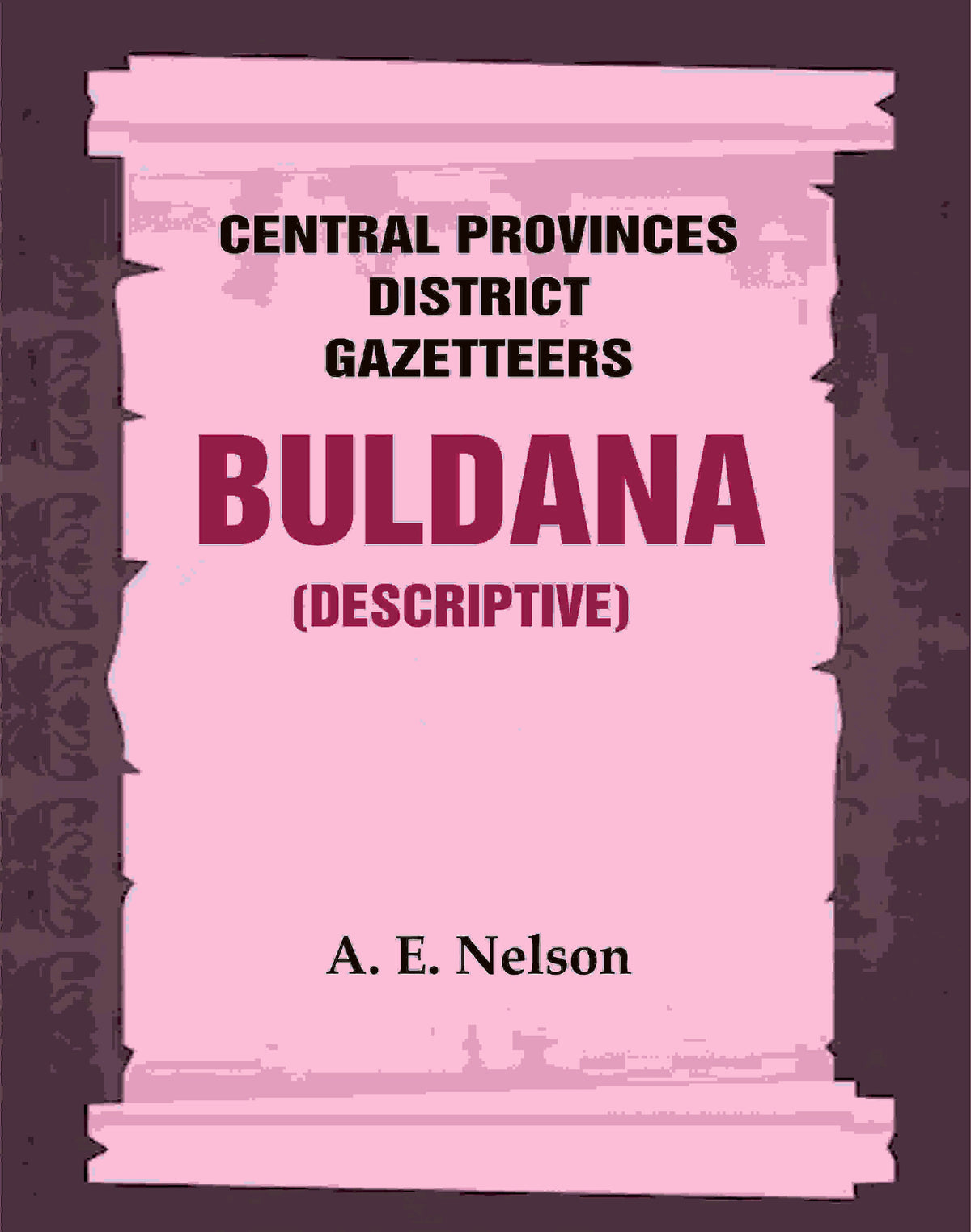 Central Provinces District Gazetteers: Buldana (Descriptive) 7th, Vol. A - Gyan Books | Grocsy