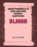 United Provinces of Agra and Oudh District Gazetteers: Bijnor Vol. XIII - Gyan Books | Grocsy