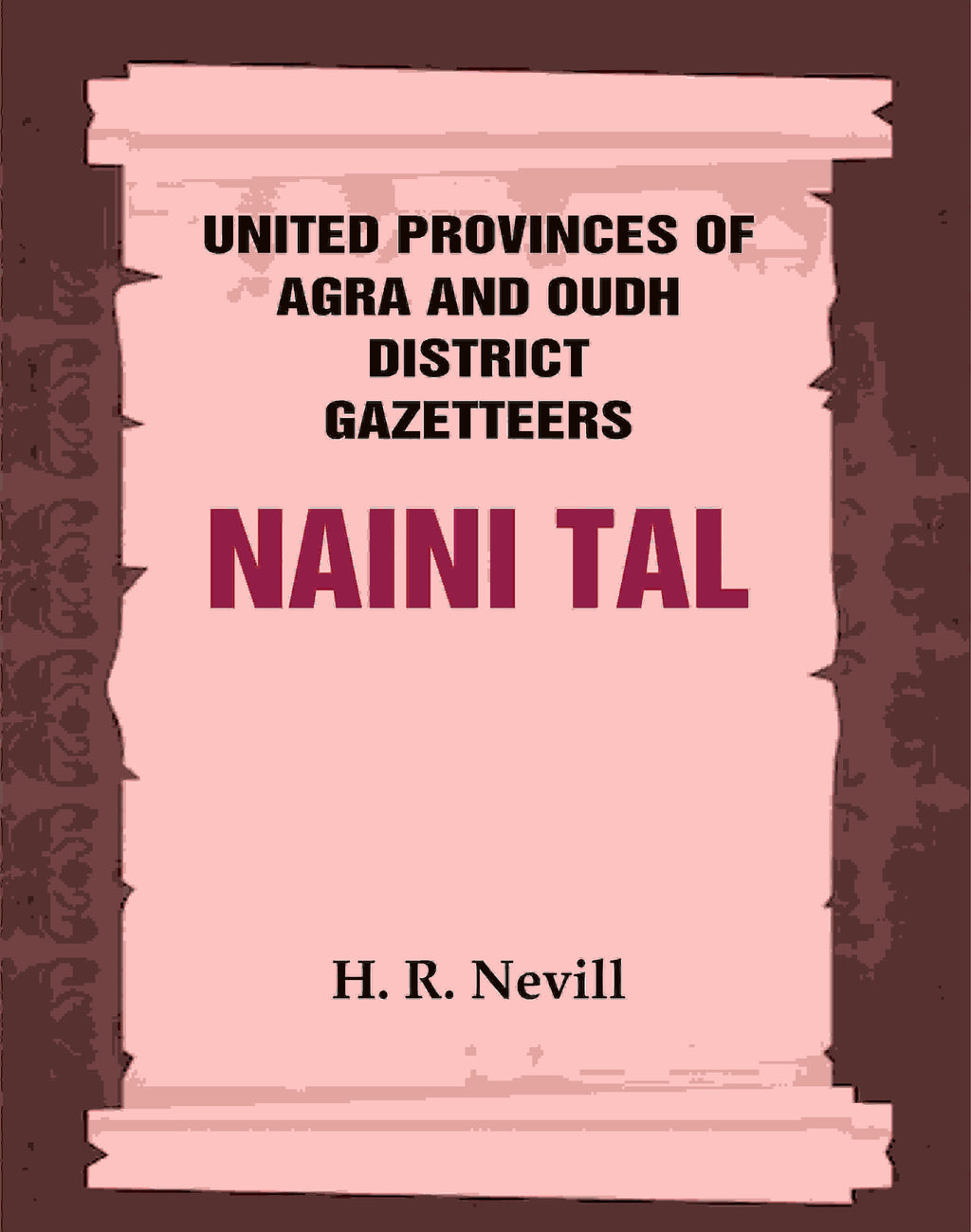 United Provinces of Agra and Oudh District Gazetteers: Naini Tal Vol. XL - Gyan Books | Grocsy