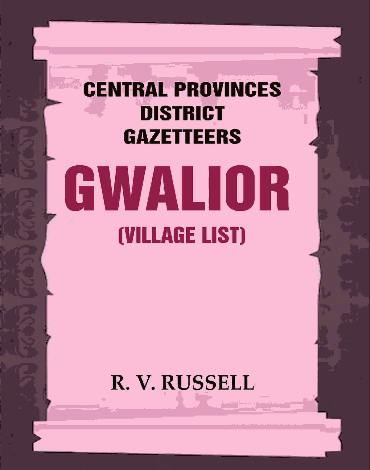 Central Provinces District Gazetteers: Gwalior (Village List) 24th, Vol. I, Pt. III - Gyan Books | Grocsy