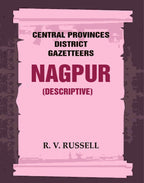 Central Provinces District Gazetteers: Nagpur (Descriptive) 16th, Vol. A - Gyan Books | Grocsy