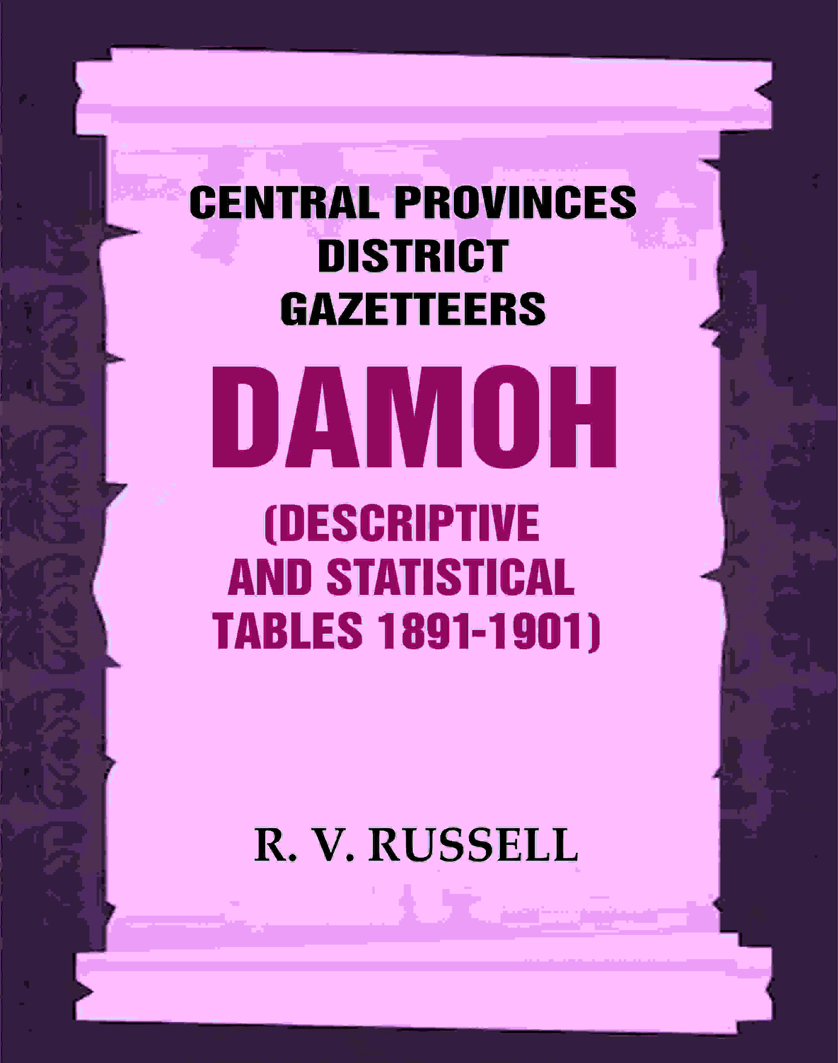 Central Provinces District Gazetteers: Damoh (Descriptive and Statistical Tables 1891-1901) 11th, Vol. A & B - Gyan Books | Grocsy
