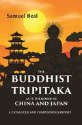 The Buddhist Tripitaka As It Is Known In China And Japan: A Catalogue And Compendious Report - Gyan Books | Grocsy