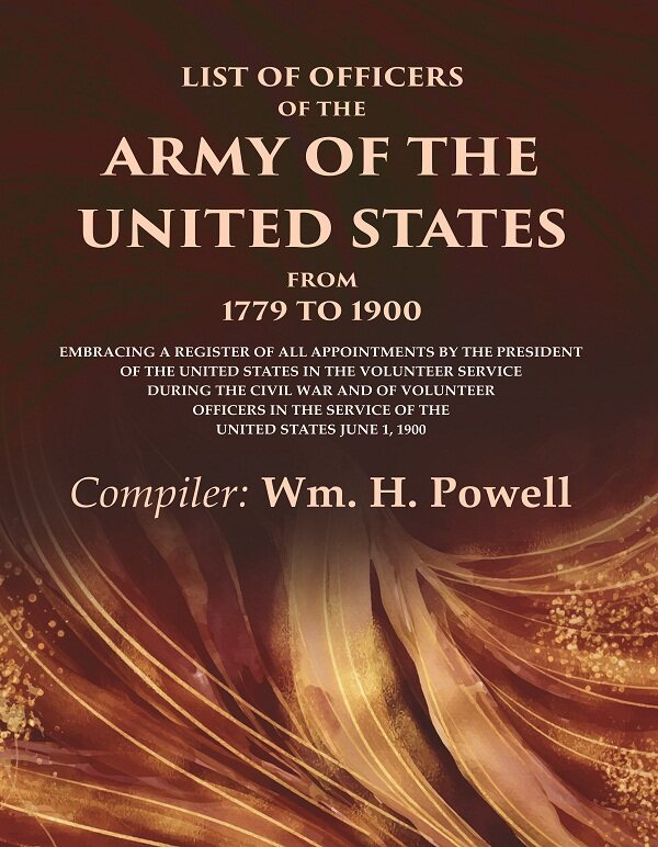 List Of Officers Of The Army Of The United States From 1779 To : Embracing A Register Of All 1900 Vol - Gyan Books | Grocsy