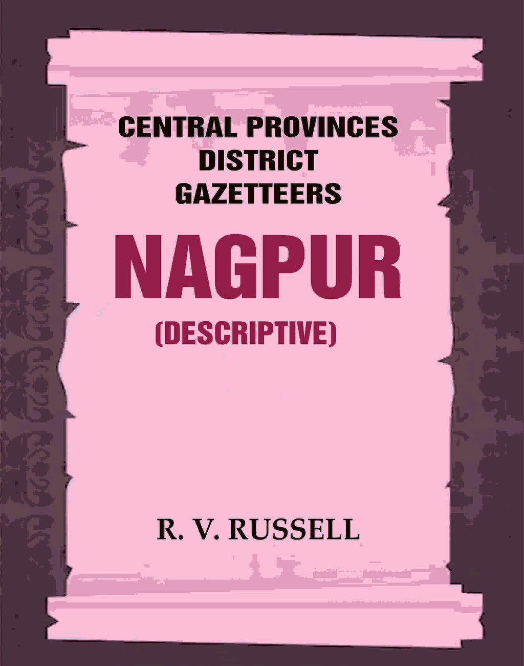 Central Provinces District Gazetteers: Nagpur (Descriptive) 16th, Vol. A - Gyan Books | Grocsy