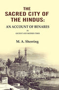 The Sacred City of the Hindus: An Account of Benares in Ancient and Modern Times - Gyan Books | Grocsy