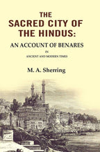 The Sacred City of the Hindus: An Account of Benares in Ancient and Modern Times - Gyan Books | Grocsy