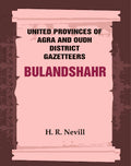 United Provinces of Agra and Oudh District Gazetteers: Bulandshahr Vol. XV - Gyan Books | Grocsy