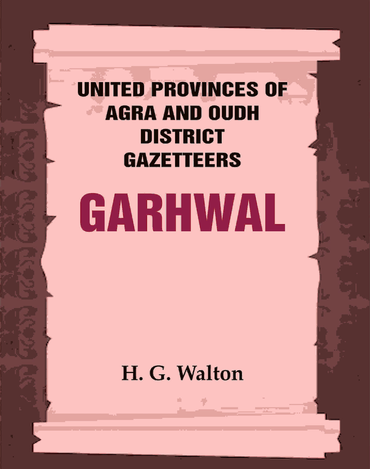 United Provinces of Agra and Oudh District Gazetteers: Garhwal Vol. XXIII - Gyan Books | Grocsy