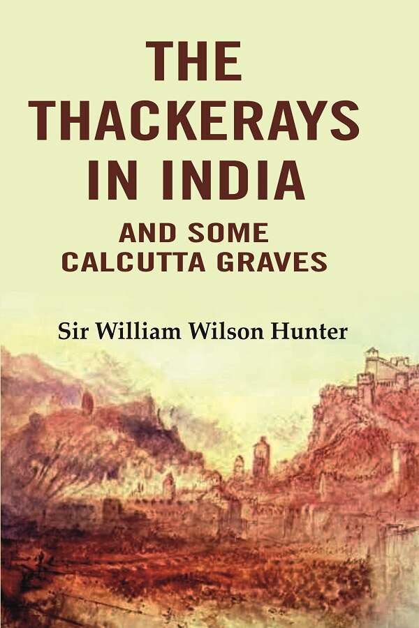 The Thackerays in India: And Some Calcutta Graves - Gyan Books | Grocsy