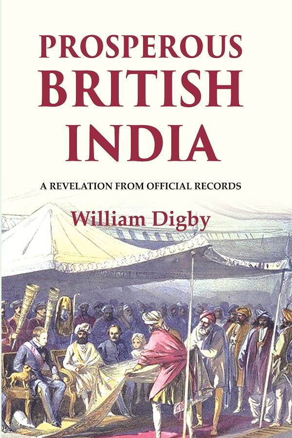 Prosperous British India: A revelation from official records - Gyan Books | Grocsy