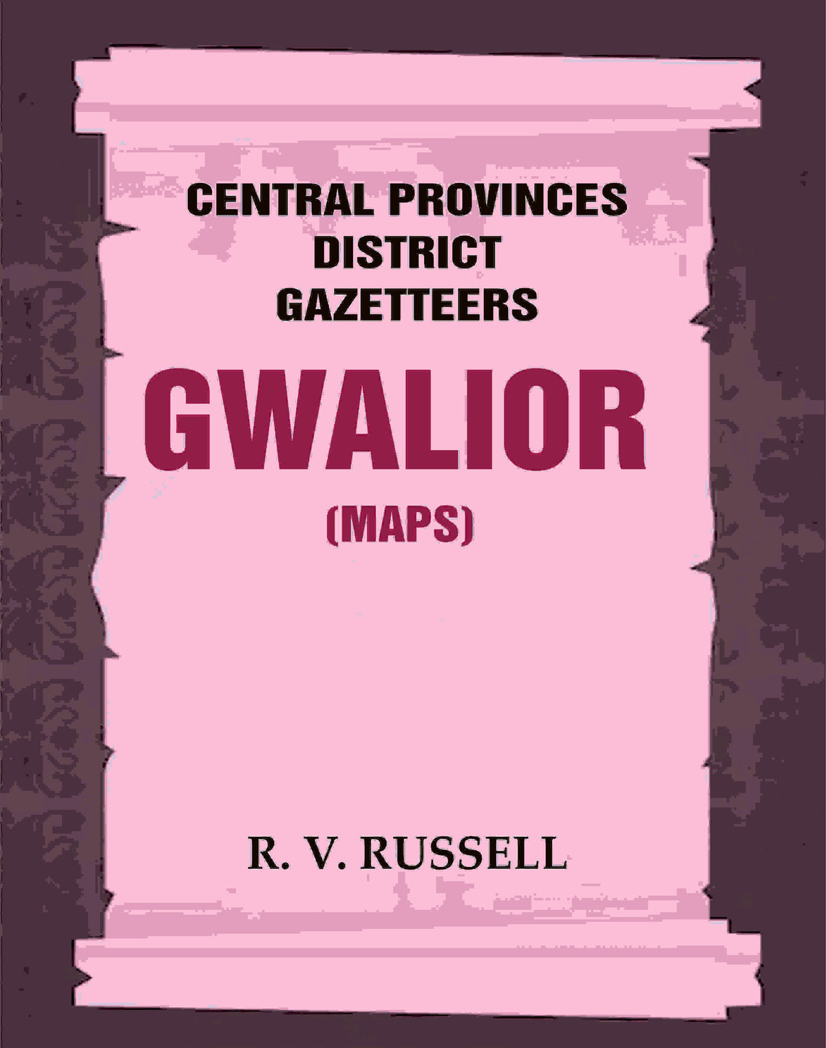 Central Provinces District Gazetteers: Gwalior (Maps) 24th, Vol. I, Pt. II - Gyan Books | Grocsy