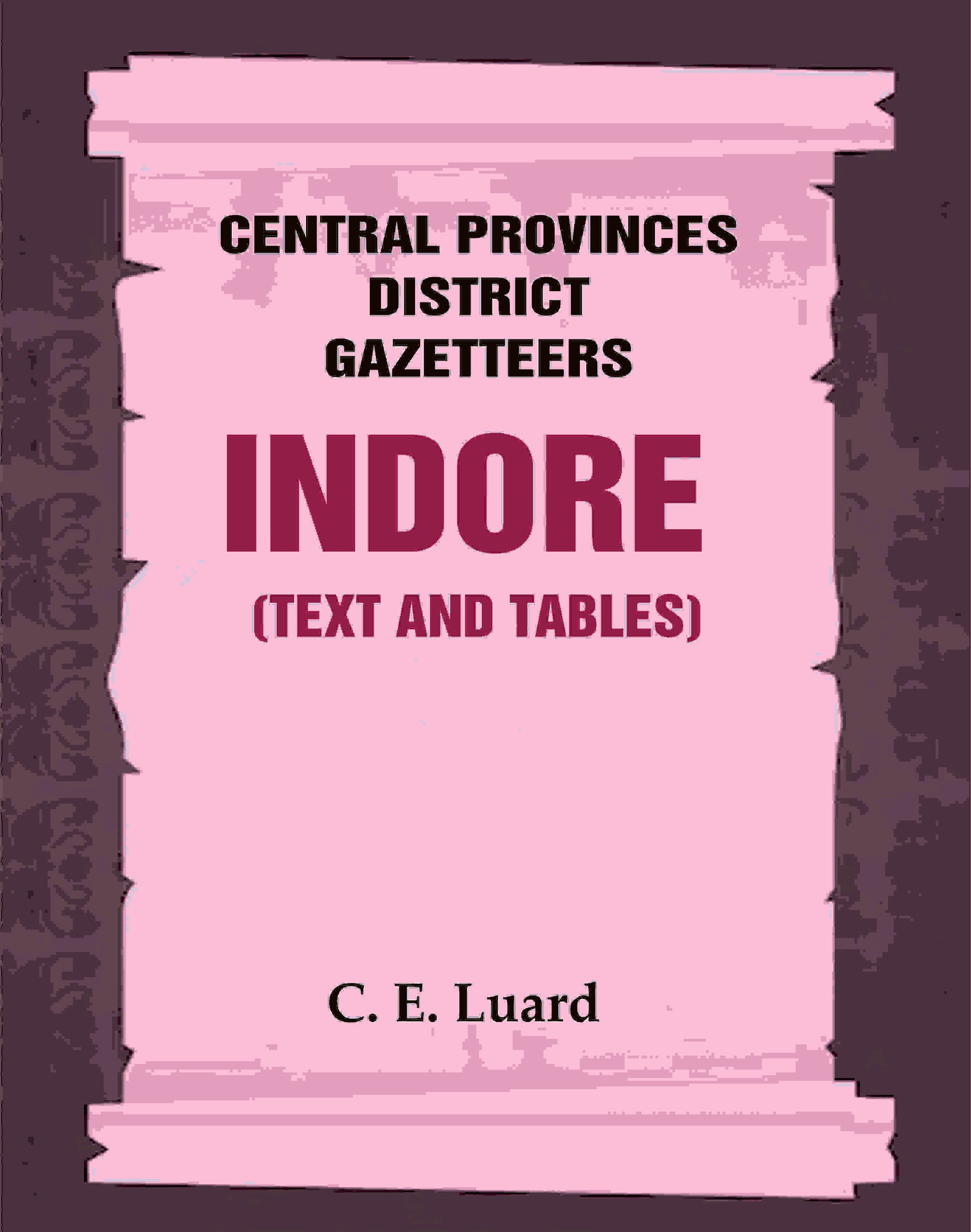 Central Provinces District Gazetteers: Indore (Text and Tables) 25th, Vol. II - Gyan Books | Grocsy