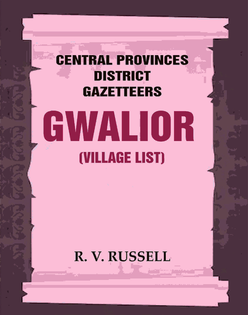 Central Provinces District Gazetteers: Gwalior (Village List) 24th, Vol. I, Pt. III - Gyan Books | Grocsy