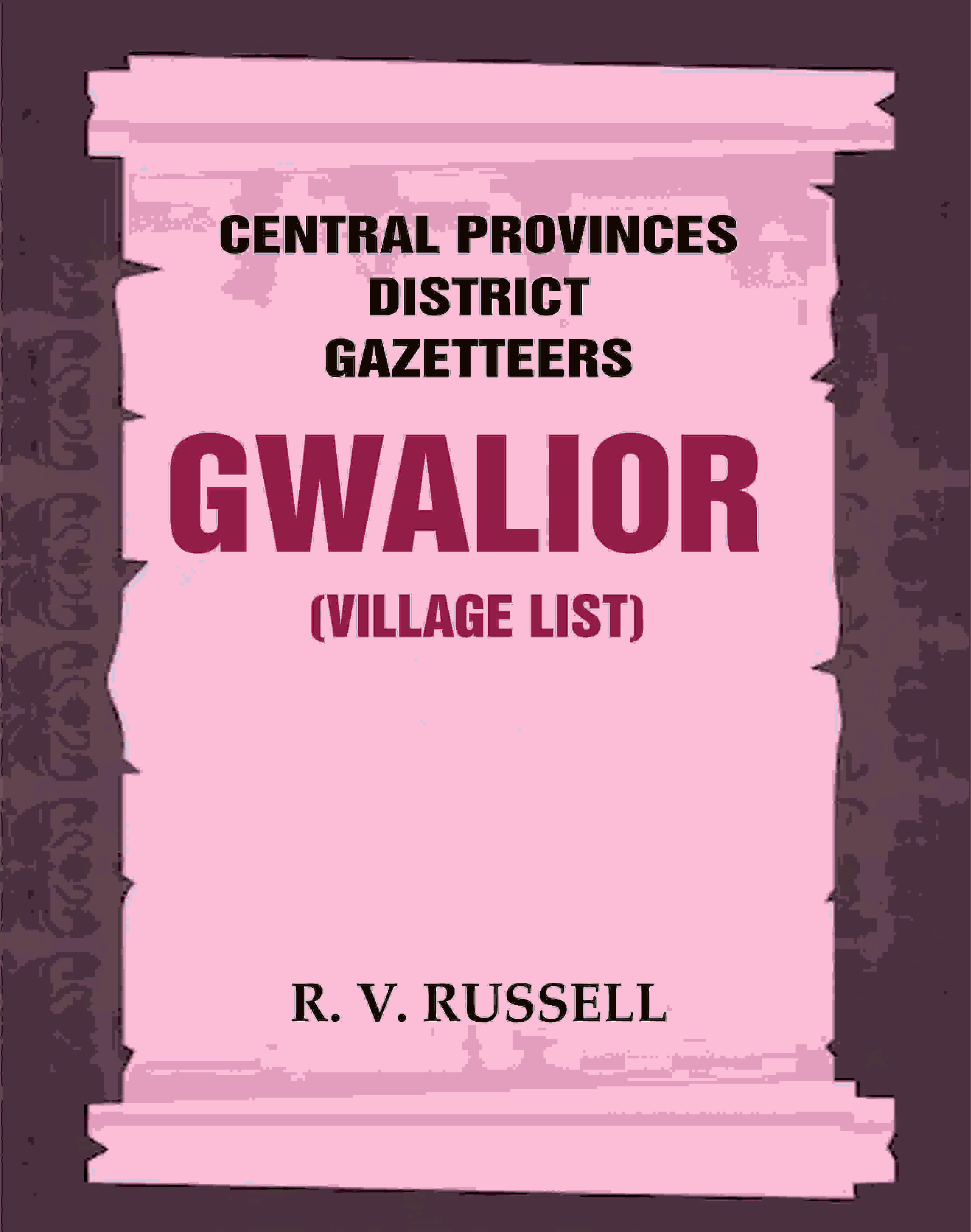 Central Provinces District Gazetteers: Gwalior (Village List) 24th, Vol. I, Pt. III - Gyan Books | Grocsy