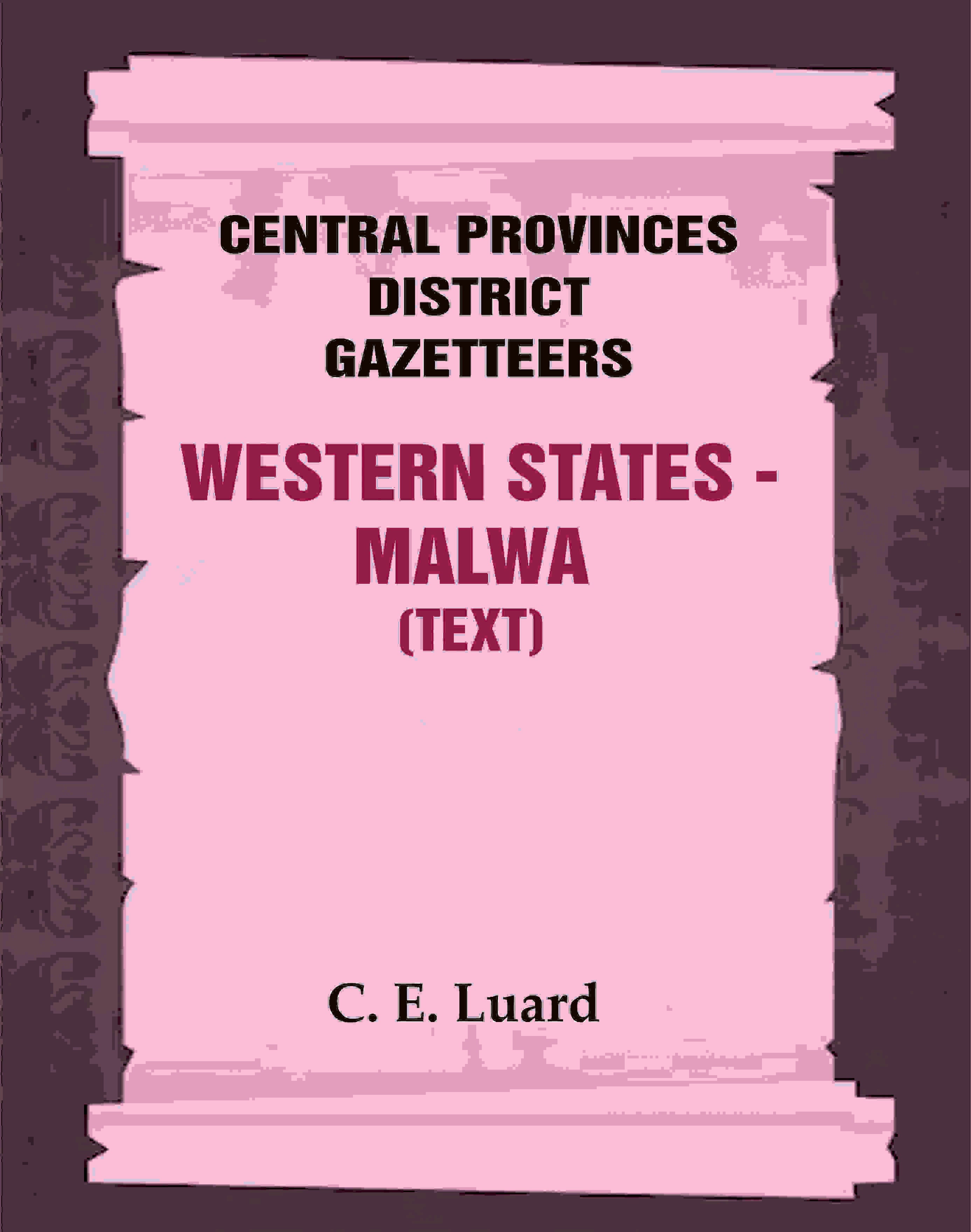 Central Provinces District Gazetteers: Western States - Malwa (Text) 28th, Vol. V, Pt. A - Gyan Books | Grocsy