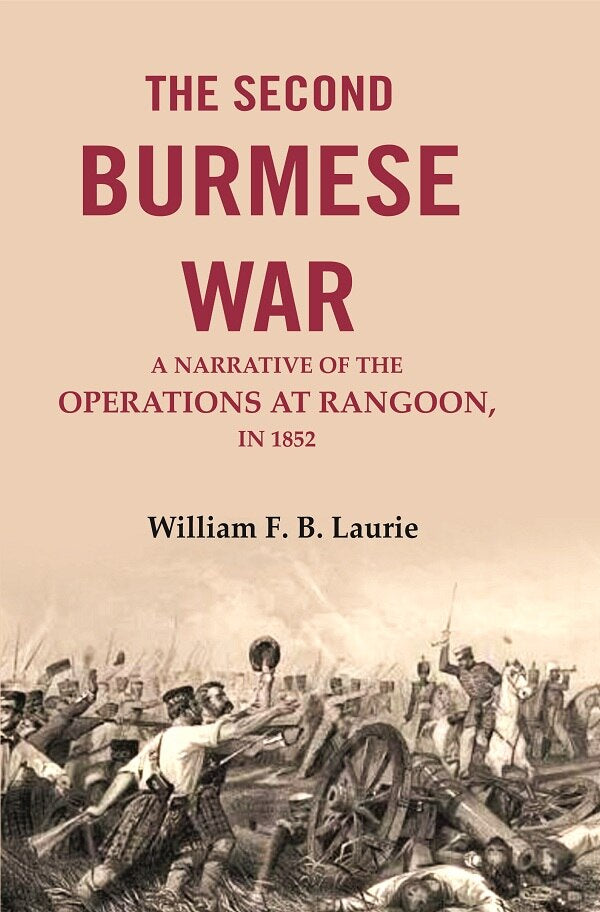The second Burmese war: A narrative of the operations at Rangoon, in 1853 - Gyan Books | Grocsy