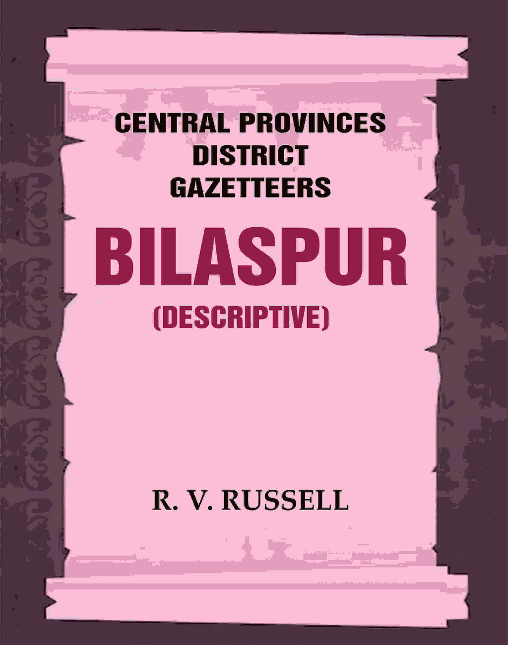 Central Provinces District Gazetteers: Bilaspur (Descriptive) 6th, Vol. A - Gyan Books | Grocsy