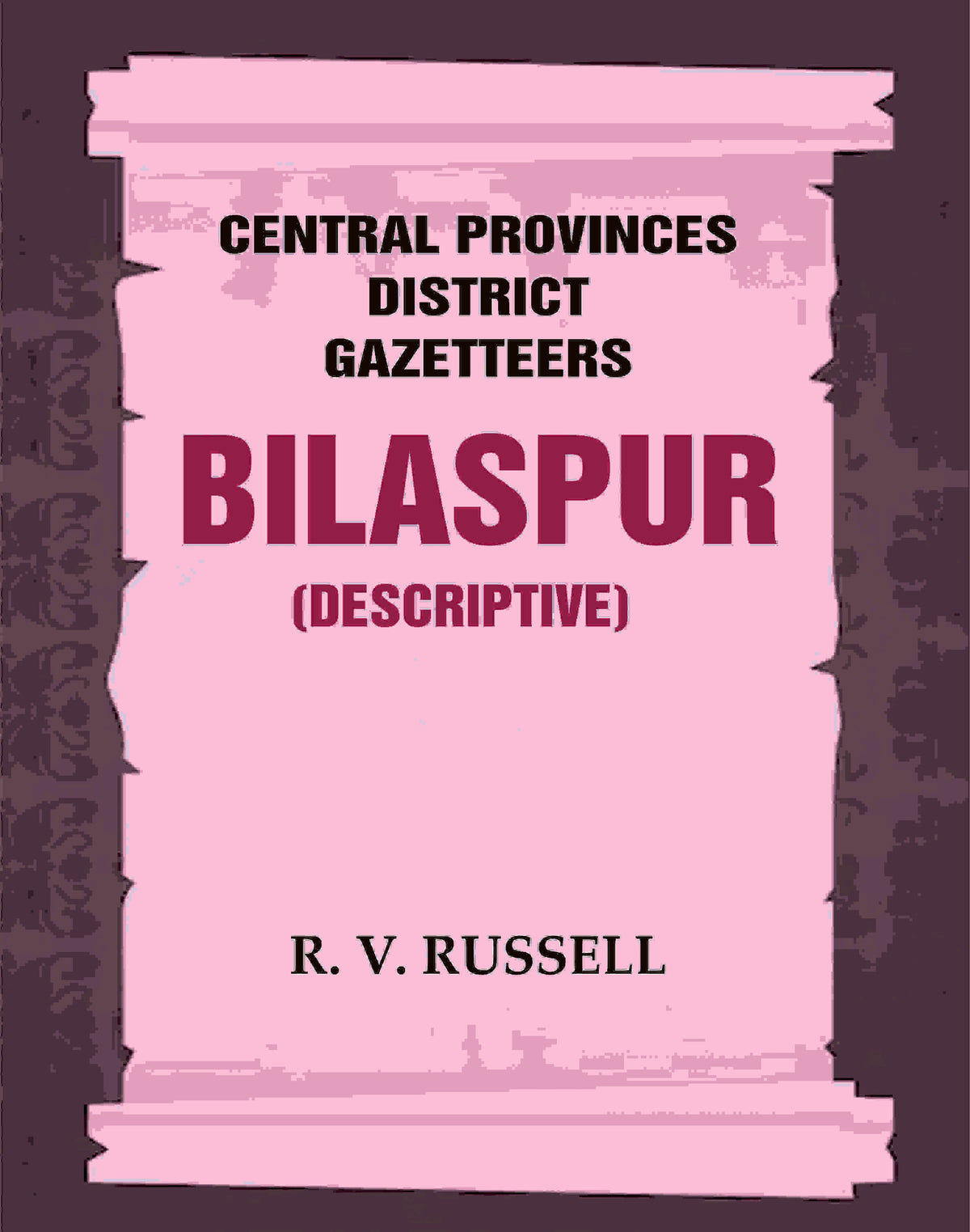 Central Provinces District Gazetteers: Bilaspur (Descriptive) 6th, Vol. A - Gyan Books | Grocsy