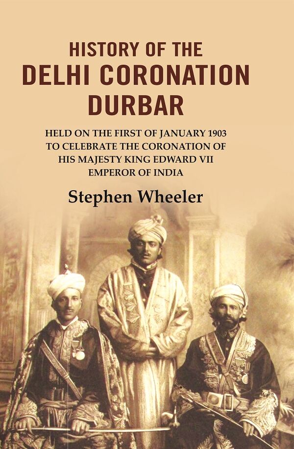History Of The Delhi Coronation Durbar: Held On The First Of January To Celebrate The Coronation 1903 - Gyan Books | Grocsy