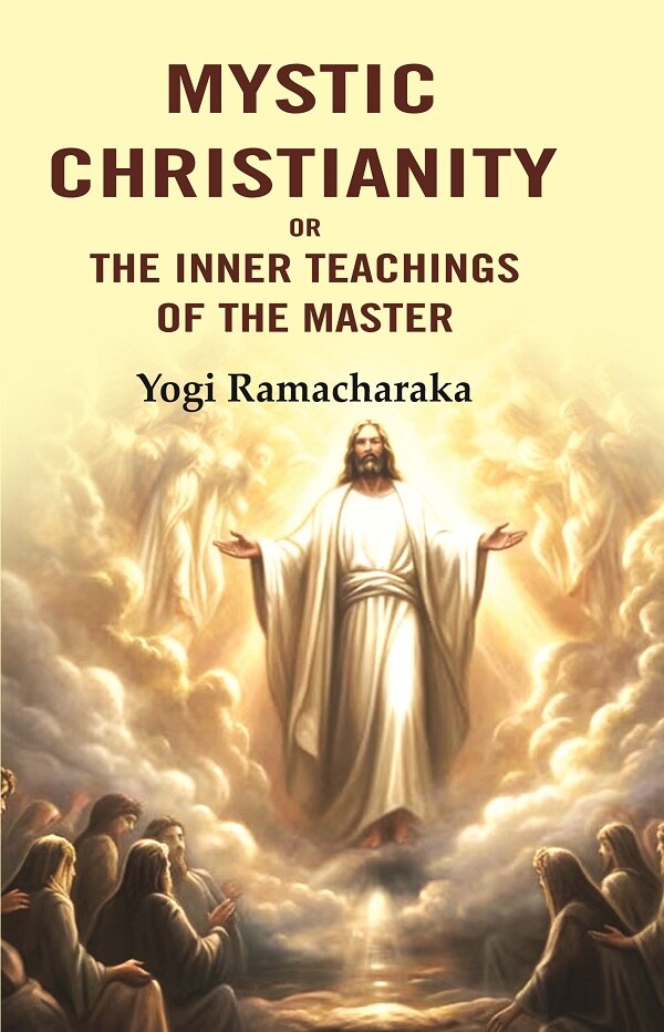 Mystic Christianity: Or the Inner Teachings of the Master - Gyan Books | Grocsy