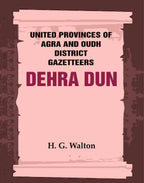 United Provinces of Agra and Oudh District Gazetteers: Dehra Dun Vol. XVII - Gyan Books | Grocsy