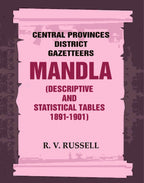 Central Provinces District Gazetteers: Mandla (Descriptive and Statistical Tables 1891-1901) 15th, Vol. A & B - Gyan Books | Grocsy