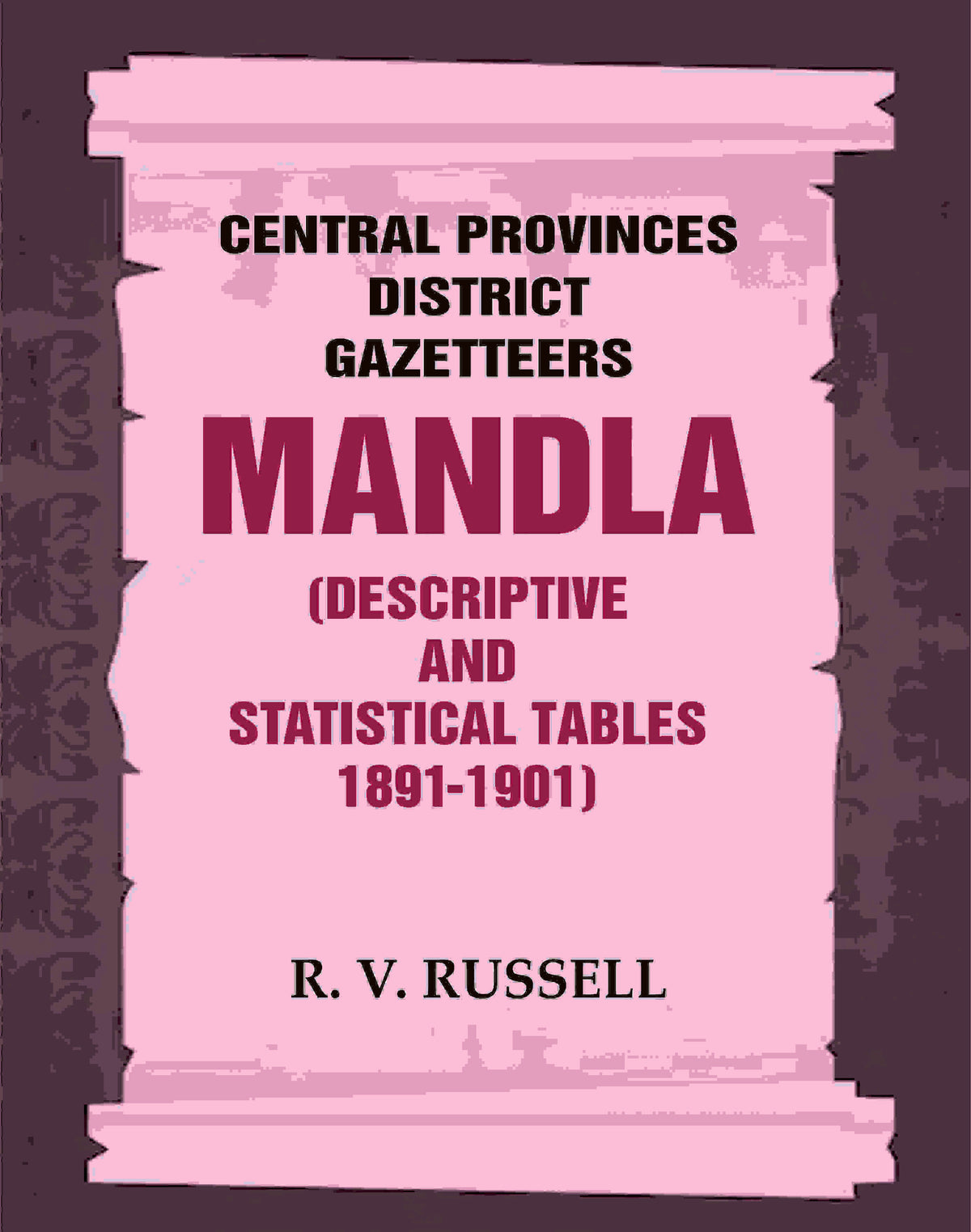 Central Provinces District Gazetteers: Mandla (Descriptive and Statistical Tables 1891-1901) 15th, Vol. A & B - Gyan Books | Grocsy