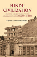 Hindu Civilization: (From the Earliest Times Up to the Establishment of the Maurya Empire) - Gyan Books | Grocsy