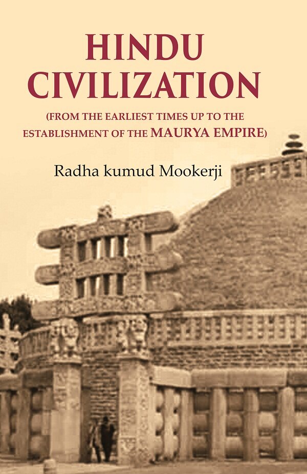 Hindu Civilization: (From the Earliest Times Up to the Establishment of the Maurya Empire) - Gyan Books | Grocsy