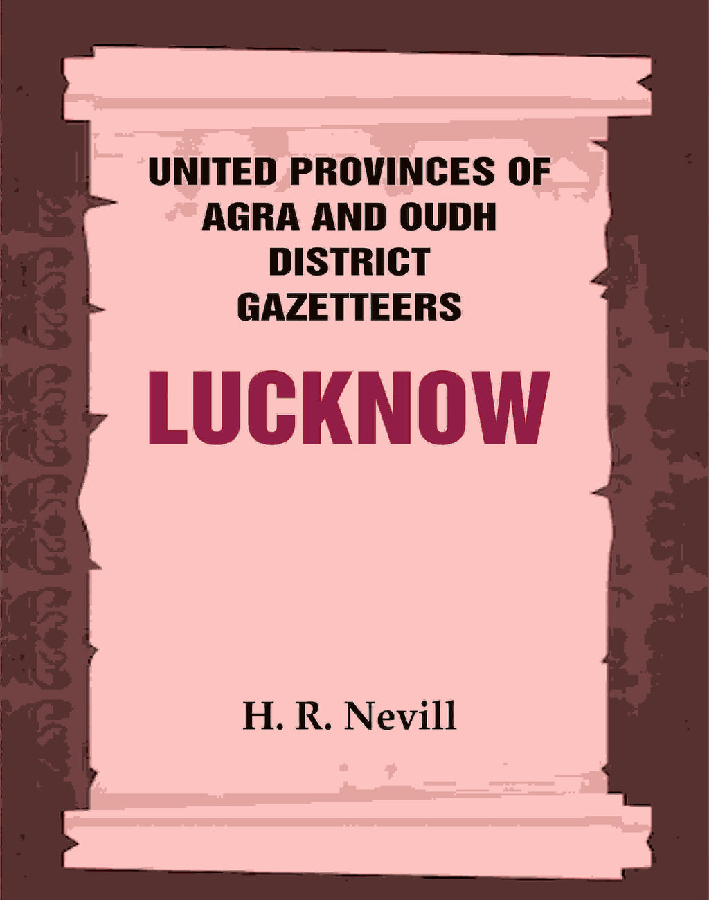 United Provinces of Agra and Oudh District Gazetteers: Lucknow Vol. XXXIII - Gyan Books | Grocsy