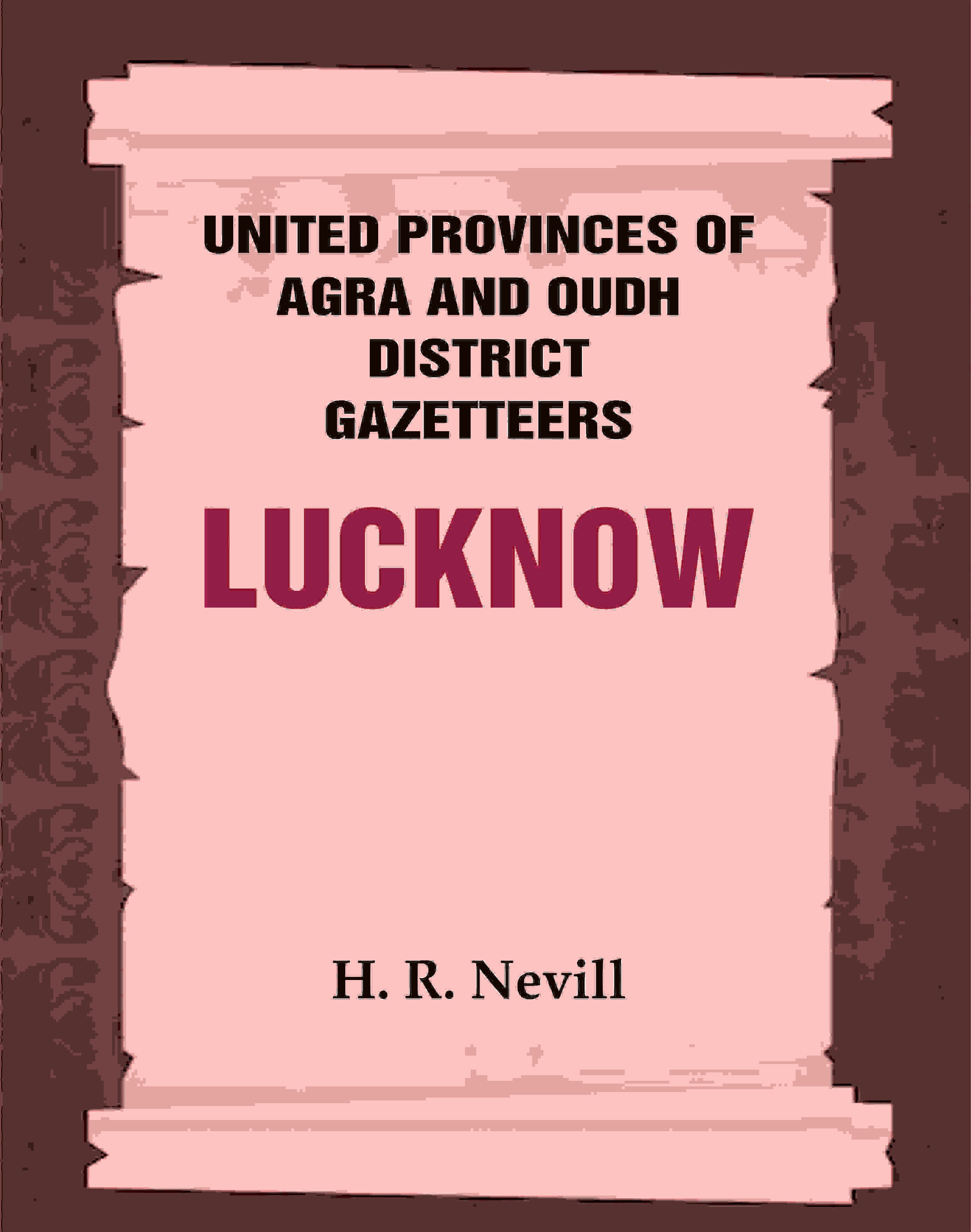 United Provinces of Agra and Oudh District Gazetteers: Lucknow Vol. XXXIII - Gyan Books | Grocsy