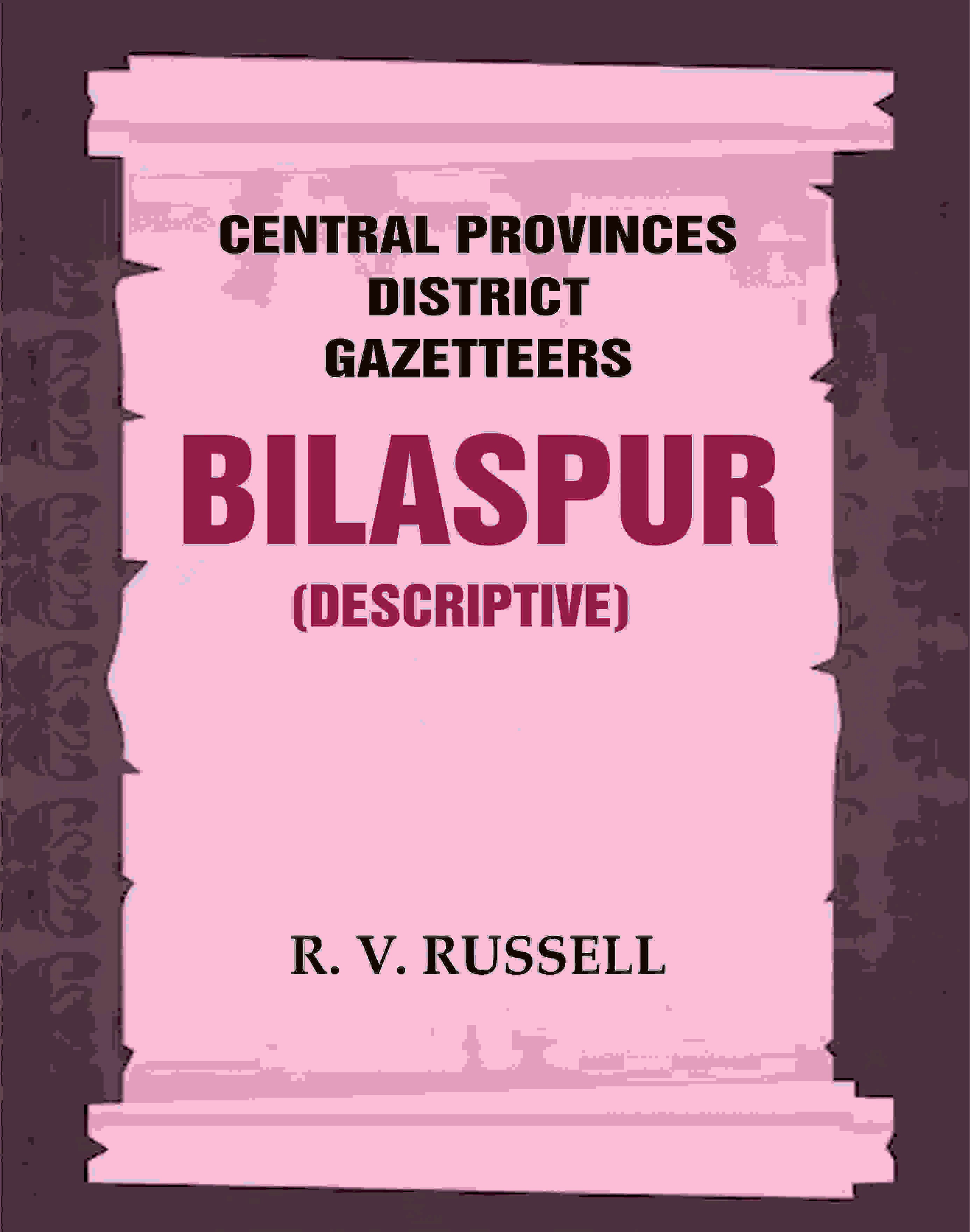 Central Provinces District Gazetteers: Bilaspur (Descriptive) 6th, Vol. A - Gyan Books | Grocsy