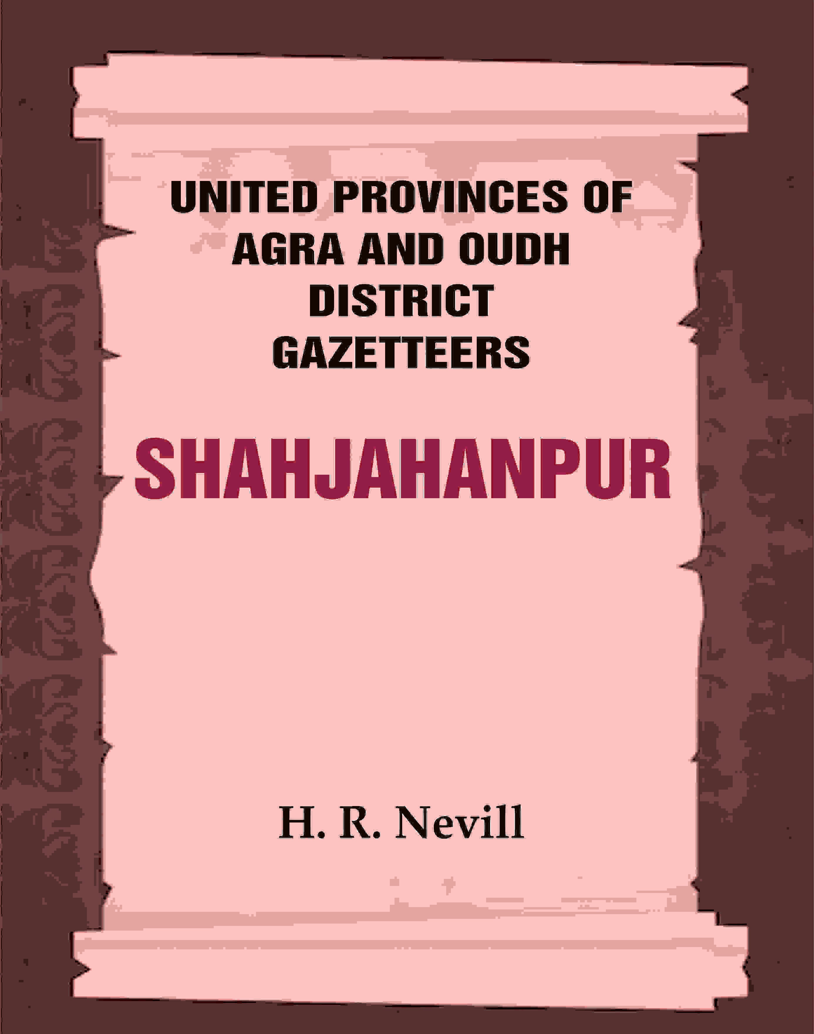 United Provinces of Agra and Oudh District Gazetteers: Shahjahanpur Vol. XLVI - Gyan Books | Grocsy