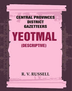 Central Provinces District Gazetteers: Yeotmal (Descriptive) 23rd, Vol. A - Gyan Books | Grocsy