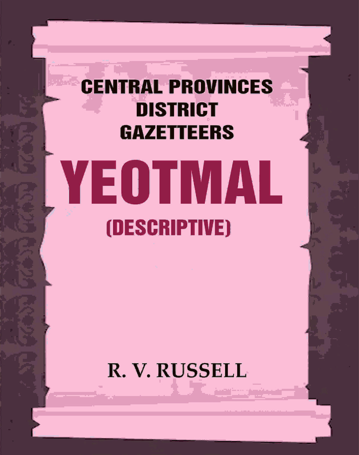 Central Provinces District Gazetteers: Yeotmal (Descriptive) 23rd, Vol. A - Gyan Books | Grocsy