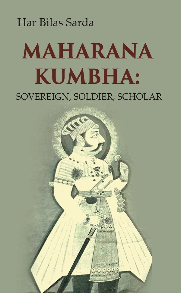 Maharana Kumbha: Sovereign, Soldier, Scholar - Gyan Books | Grocsy