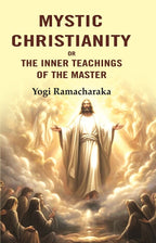 Mystic Christianity: Or the Inner Teachings of the Master - Gyan Books | Grocsy