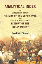 Analytical Index to Sir John W. Kaye's History of the Sepoy War, and Col. G.B. Malleson's History of the Indian Mutiny - Gyan Books | Grocsy