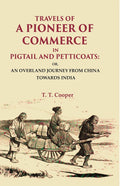 Travels Of A Pioneer Of Commerce In Pigtail And Petticoats: Or, An Overland Journey From China Towards India - Gyan Books | Grocsy
