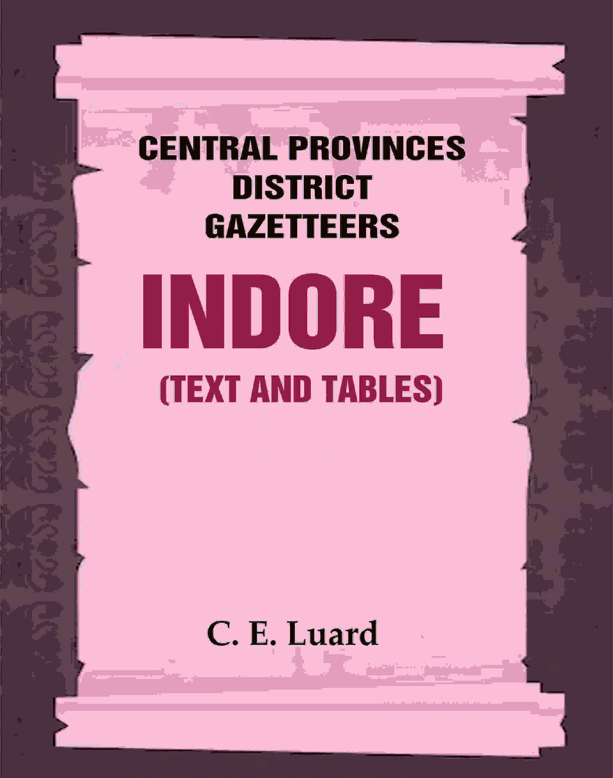 Central Provinces District Gazetteers: Indore (Text and Tables) 25th, Vol. II - Gyan Books | Grocsy