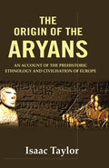 The Origin of the Aryans: An Account of the Prehistoric Ethnology and Civilisation of Europe - Gyan Books | Grocsy