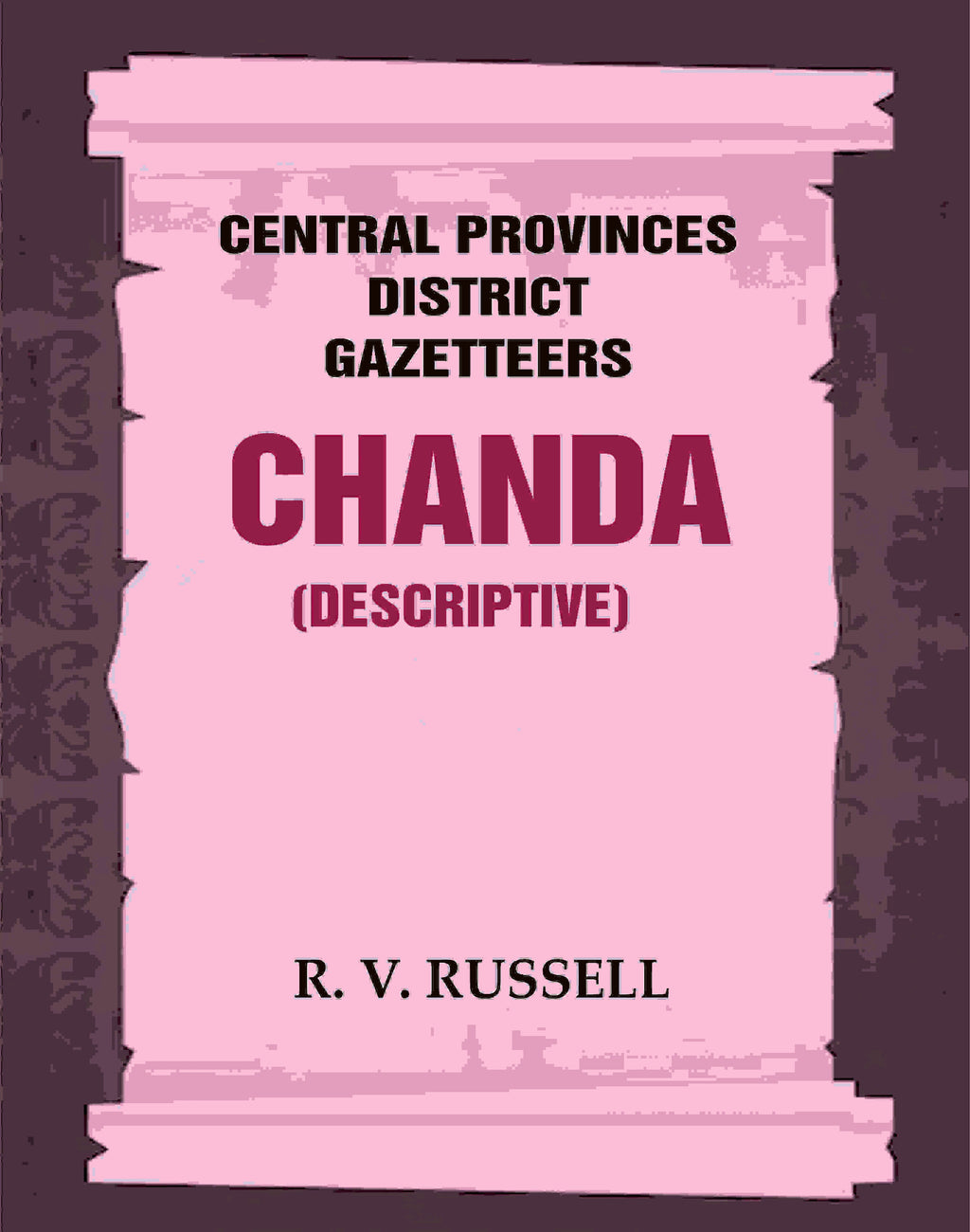 Central Provinces District Gazetteers: Chanda (Descriptive) 8th, Vol. B - Gyan Books | Grocsy