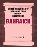 United Provinces of Agra and Oudh District Gazetteers: Bahraich Vol. VI - Gyan Books | Grocsy