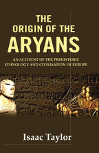 The Origin of the Aryans: An Account of the Prehistoric Ethnology and Civilisation of Europe - Gyan Books | Grocsy