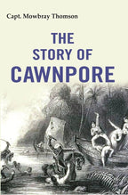 The Story of Cawnpore - Gyan Books | Grocsy