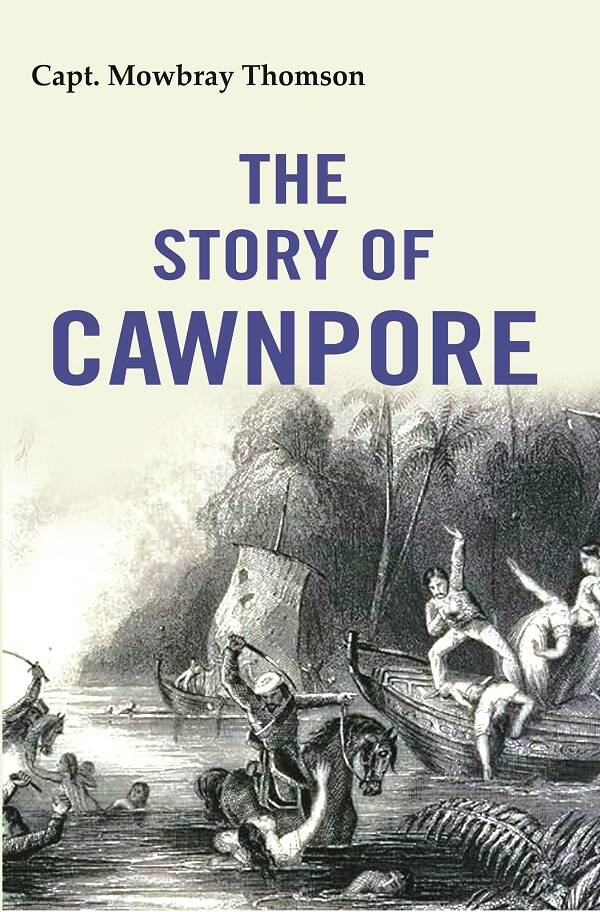 The Story of Cawnpore - Gyan Books | Grocsy