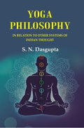 Yoga Philosophy: In Relation to other Systems of Indian Thought - Gyan Books | Grocsy