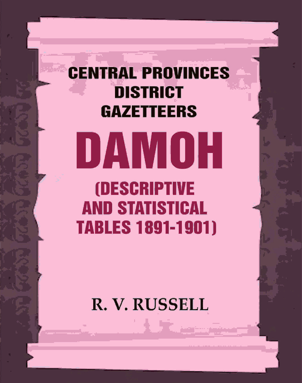 Central Provinces District Gazetteers: Damoh (Descriptive and Statistical Tables 1891-1901) 11th, Vol. A & B - Gyan Books | Grocsy
