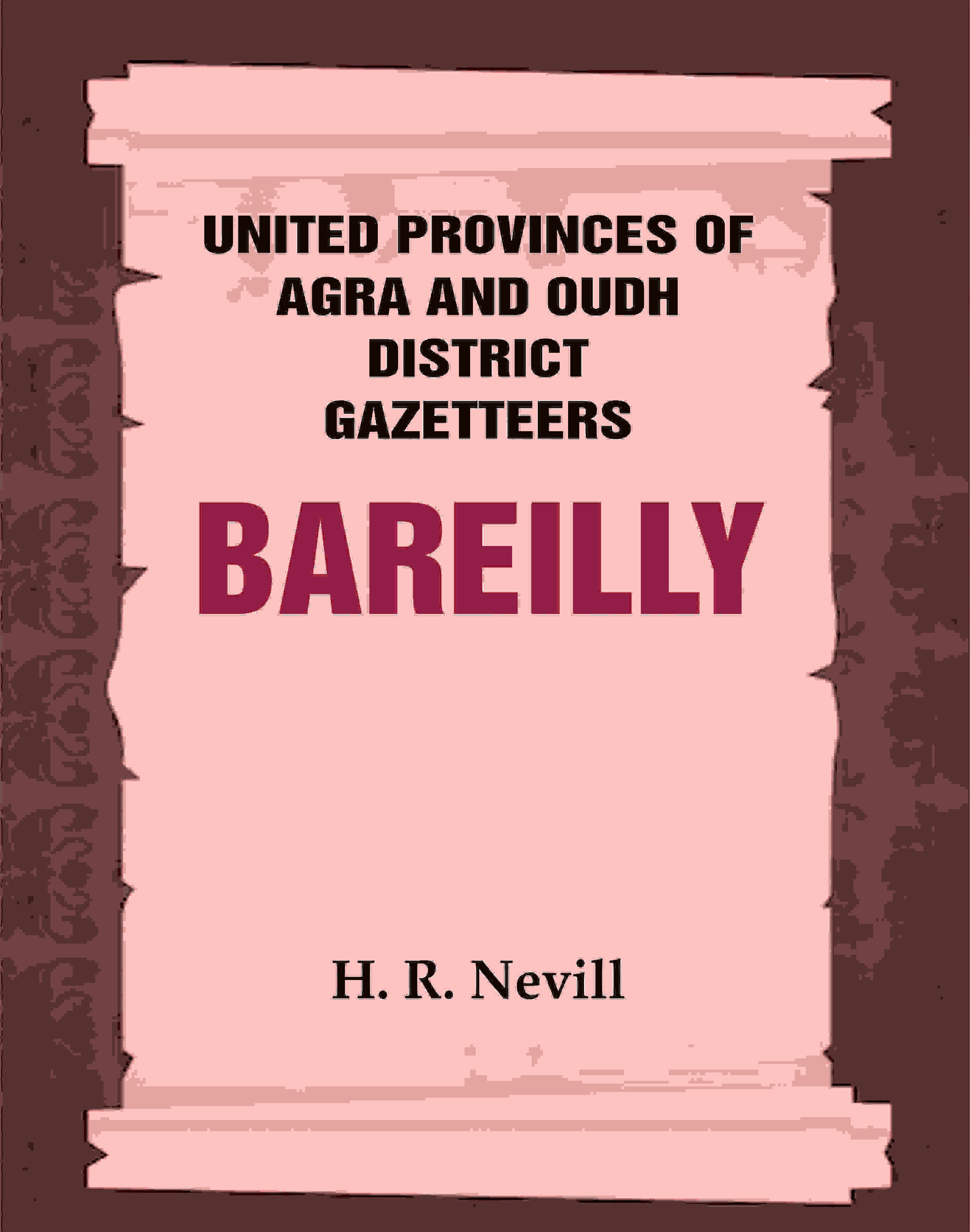 United Provinces of Agra and Oudh District Gazetteers: Bareilly Vol. X - Gyan Books | Grocsy